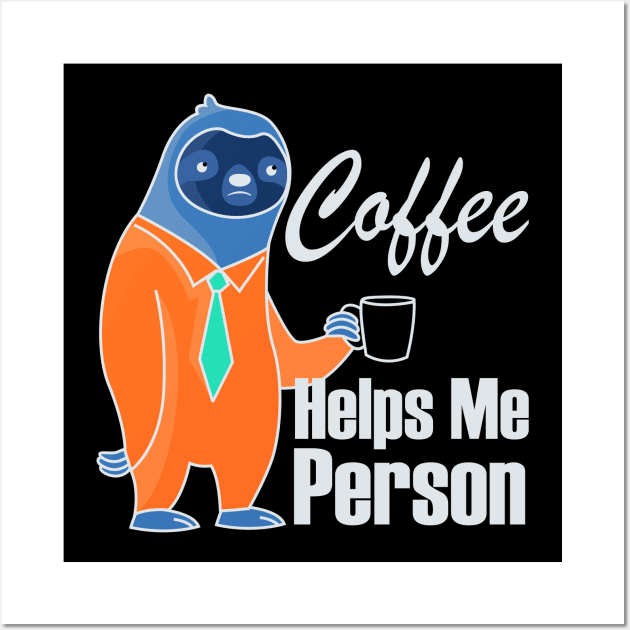 Coffee Helps Me Person Funny Wall Art by GreenCowLand